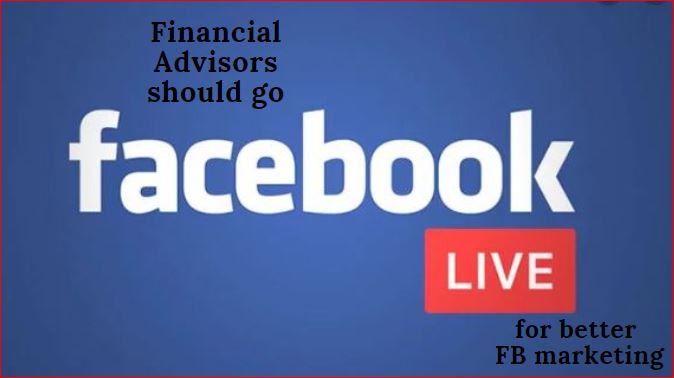 Facebook Marketing for Financial Advisors: Go FB Live