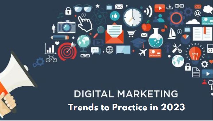 10 Digital Marketing Trends to Practice in 2023